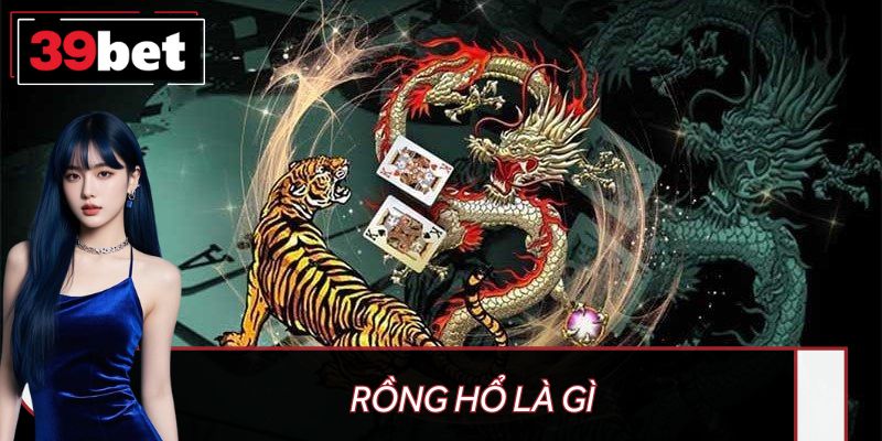 Rổng Hổ Là Gì? Giải Mã Toàn Bộ Về Tựa Game Casino Hấp Dẫn