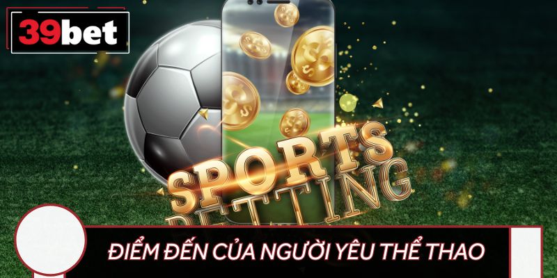 Sân chơi thể thao 39BET cực cháy